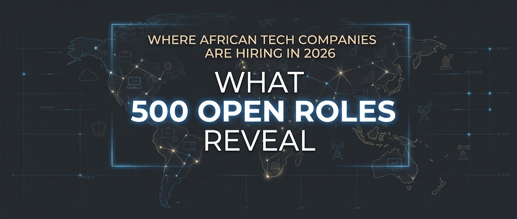 Where African Tech Companies Are Hiring in 2026: What 500 Open Roles Reveal