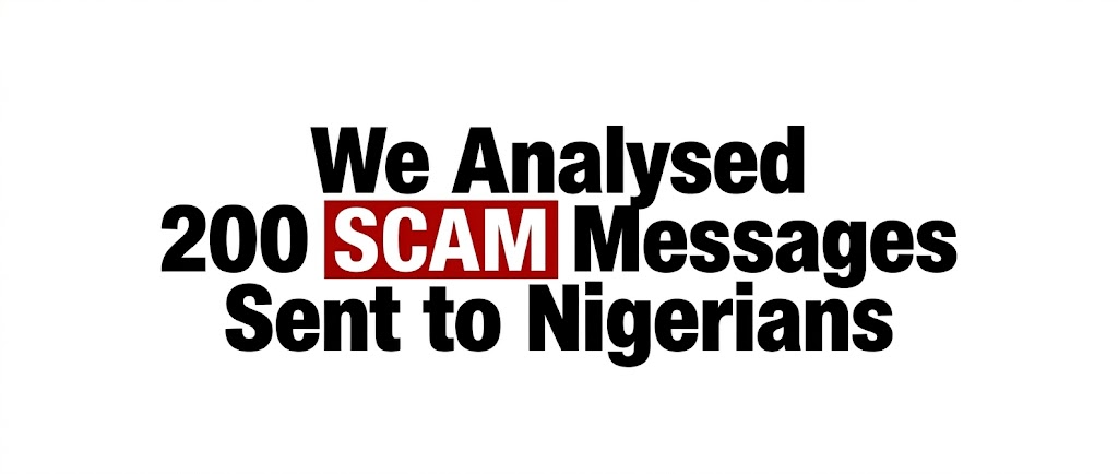 We Analysed 200 Scam Messages Sent to Nigerians: Here’s How Fraudsters Try to Make People Act