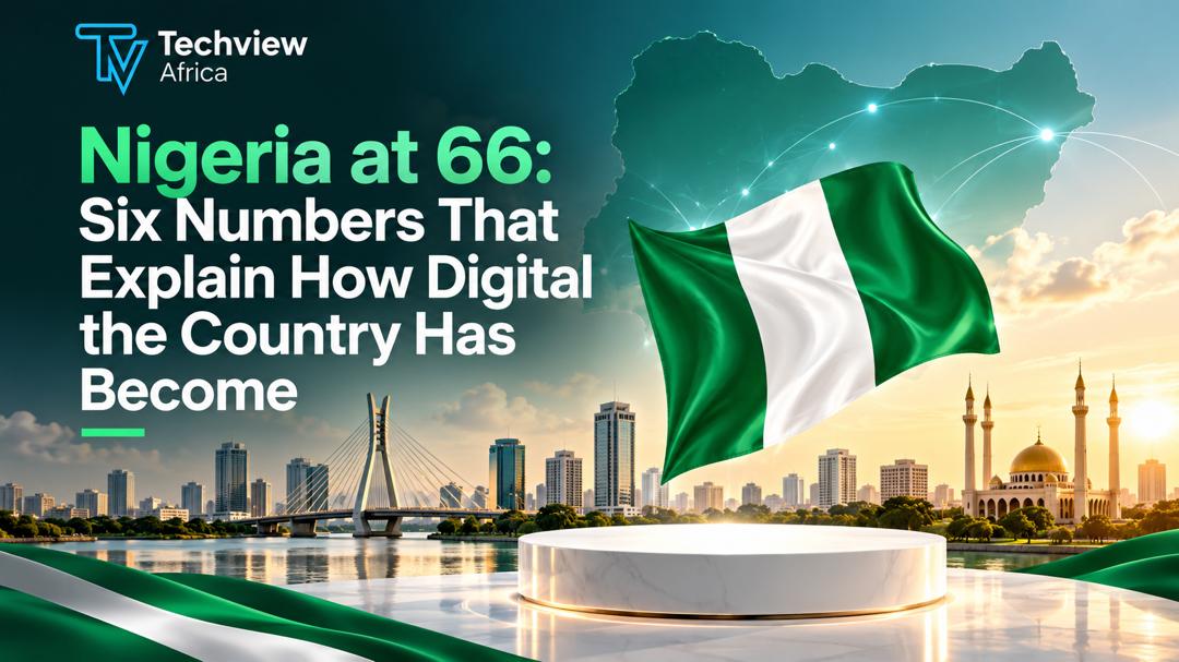 Nigeria at 66: Six Numbers That Explain How Digital the Country Has Become